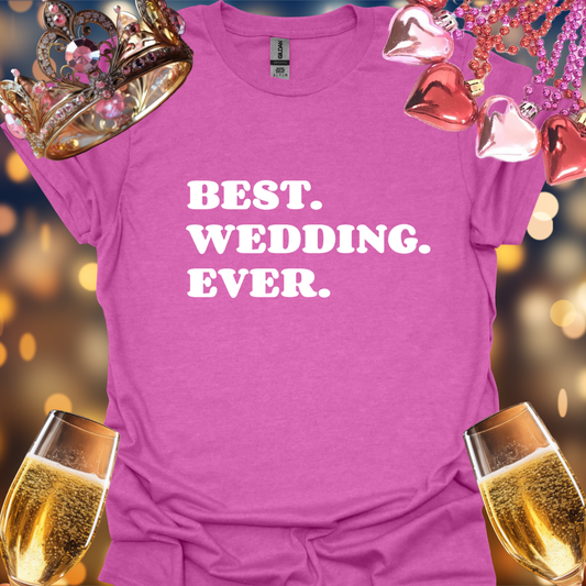 Best Wedding Ever T-Shirt