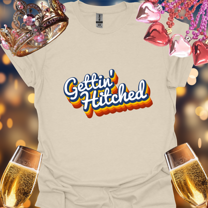 Gettin Hitched T-Shirt
